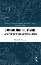 Gaming and the Divine: A New Systematic Theology of Video Games