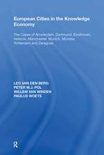 European Cities in the Knowledge Economy: The Cases of Amsterdam, Dortmund, Eindhoven, Helsinki, Manchester, Munich, M�nster, Rotterdam and Zaragoza