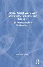 Clinical Social Work with Individuals, Families, and Groups: The Healing Power of Relationships