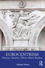 Eurocentrism: History, Identity, White Man’s Burden