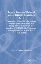 Topical Issues of Rational use of Natural Resources 2019: Proceedings of the XV International Forum-Contest of Students and Young Researchers under the auspices of UNESCO (St. Petersburg Mining University, Russia, 13-17 May 2019)