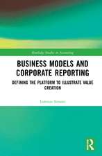 Business Models and Corporate Reporting: Defining the Platform to Illustrate Value Creation