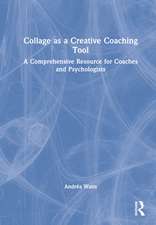 Collage as a Creative Coaching Tool: A Comprehensive Resource for Coaches and Psychologists