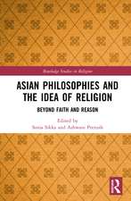 Asian Philosophies and the Idea of Religion: Beyond Faith and Reason