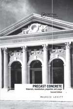 Precast Concrete: Materials, Manufacture, Properties and Usage, Second Edition