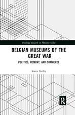 Belgian Museums of the Great War: Politics, Memory, and Commerce