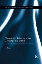 China-India Relations in the Contemporary World: Dynamics of national Identity and Interest