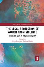 The Legal Protection of Women From Violence: Normative Gaps in International Law