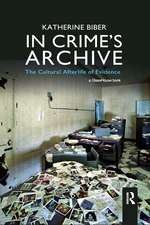 In Crime's Archive: The Cultural Afterlife of Evidence