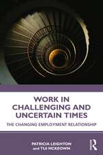 Work in Challenging and Uncertain Times: The Changing Employment Relationship