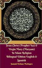 Jesus Christ (Prophet Isa) and Virgin Mary (Maryam) In Islam Religion Bilingual Edition English and Spanish