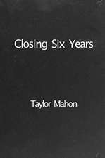 Closing Six Years