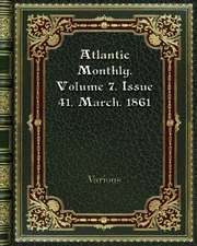 Atlantic Monthly. Volume 7. Issue 41. March. 1861