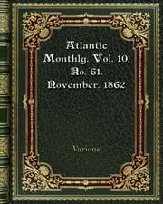 Atlantic Monthly. Vol. 10. No. 61. November. 1862