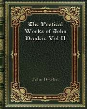 The Poetical Works of John Dryden. Vol II