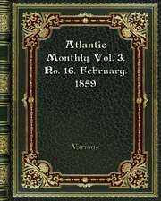 Atlantic Monthly Vol. 3. No. 16. February. 1859