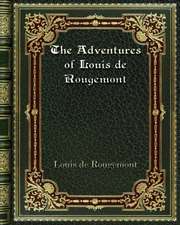 The Adventures of Louis de Rougemont