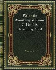 Atlantic Monthly Volume 7. No. 40. February. 1861