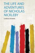 The Life and Adventures of Nicholas Nickleby