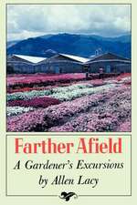 Farther Afield: A Gardener's Excursions