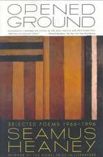 Opened Ground: Selected Poems, 1966-1996