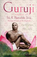 Guruji: A Portrait of Sri K. Pattabhi Jois Through the Eyes of His Students