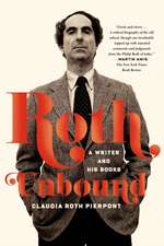 Roth Unbound: A Writer and His Books