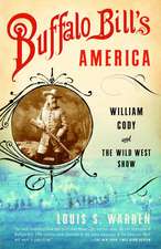 Buffalo Bill's America: William Cody and the Wild West Show