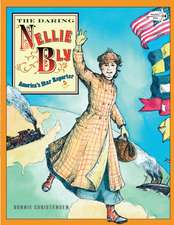 The Daring Nellie Bly: America's Star Reporter