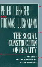 The Social Construction of Reality: A Treatise in the Sociology of Knowledge