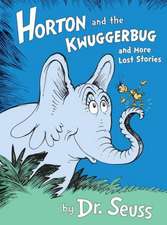 Horton and the Kwuggerbug and More Lost Stories