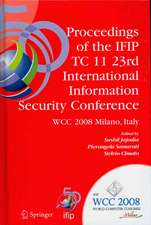 Proceedings of the IFIP TC 11 23rd International Information Security Conference: IFIP 20th World Computer Congress, IFIP SEC'08, September 7-10, 2008, Milano, Italy