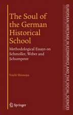 The Soul of the German Historical School: Methodological Essays on Schmoller, Weber and Schumpeter