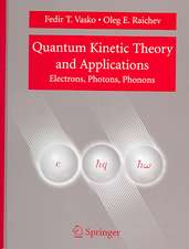 Quantum Kinetic Theory and Applications: Electrons, Photons, Phonons