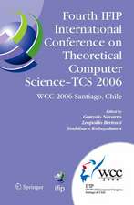 Fourth IFIP International Conference on Theoretical Computer Science - TCS 2006: IFIP 19th World Computer Congress, TC-1, Foundations of Computer Science, August 23-24, 2006, Santiago, Chile