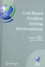 Grid-Based Problem Solving Environments: IFIP TC2/WG2.5 Working Conference on Grid-Based Problem Solving Environments: Implications for Development and Deployment of Numerical Software, July 17-21, 2006, Prescott, Arizona, USA