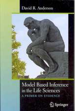 Model Based Inference in the Life Sciences: A Primer on Evidence