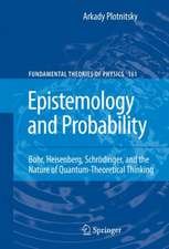 Epistemology and Probability: Bohr, Heisenberg, Schrödinger, and the Nature of Quantum-Theoretical Thinking