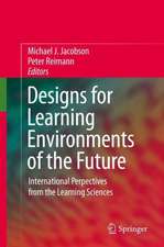 Designs for Learning Environments of the Future: International Perspectives from the Learning Sciences