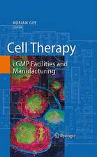Cell Therapy: cGMP Facilities and Manufacturing