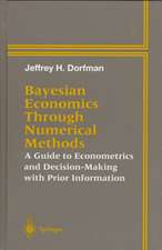 Bayesian Economics Through Numerical Methods: A Guide to Econometrics and Decision-Making with Prior Information