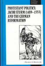 Protestant Politics: Jacob Sturm (1489-1553) and the German Reformation