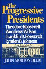 The Progressive Presidents – Theodore Roosevelt, Woodrow Wilson, Franklin D. Roosevelt, Lyndon B. Johnson