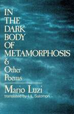 In the Dark Body of Metamorphosis – & Other Poems