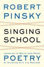 Singing School – Learning to Write (and Read) Poetry by Studying with the Masters