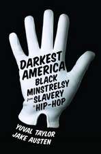 Darkest America – Black Minstrelsy from Slavery to Hip Hop