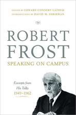 Robert Frost – Speaking on Campus – Excerpts from His Talks, 1949–1962