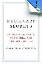 Necessary Secrets – National Security, The Media, and the Rule of Law