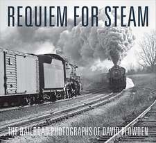 Requiem for Steam – The Railroad Photographs of David Plowden