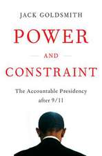 Power and Constraint – The Accountable Presidency After 9/11